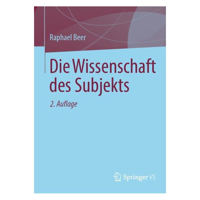 Springer Die Wissenschaft des Subjekts (Deutsch, Softcover, Raphael Beer) (62627663)