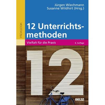 Zwölf Unterrichtsmethoden, Taschenbuch von , Beltz Verlagsgruppe GmbH & Co. KG, 978-3-407-25741-3