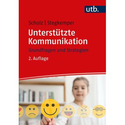 Unterstützte Kommunikation, Taschenbuch von Markus Scholz,Jan M. Stegkemper, Utb GmbH, 978-3-8252-6312-6
