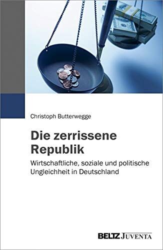 Christoph Butterwegge - Die zerrissene Republik: Wirtschaftliche, soziale und politische Ungleichheit in Deutschland - Preis vom 30.09.2026 09:01:18 h