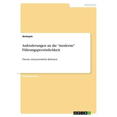 Anforderungen an die 'moderne' Führungspersönlichkeit, Taschenbuch von Anonymous, GRIN, 978-3-346-48504-5
