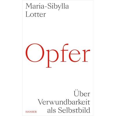 Opfer, Gebundene Ausgabe von Maria-Sibylla Lotter, Carl Hanser, 978-3-446-28227-8