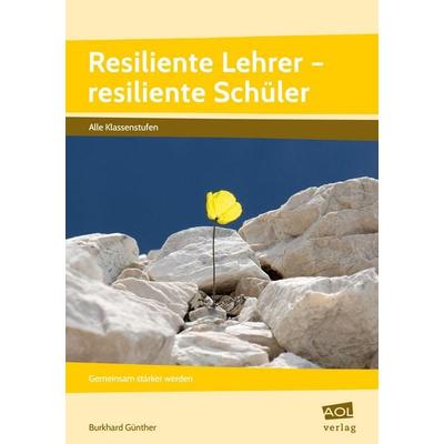Resiliente Lehrer - resiliente Schüler, Taschenbuch von Burkhard Günther, Scolix in der AAP Lehrerwelt GmbH, 978-3-403-10598-5