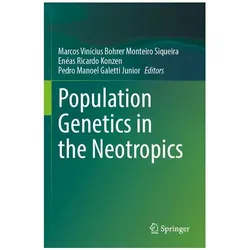 Population Genetics in the Neotropics, Fachbücher von Pedro Manoel Galetti Junior, Enéas Ricardo Konzen, Marcos Vinícius Bohrer Monteiro Siqueira, Ricardo Konzen, Pedro, Enéas/Manoel Galetti Junior
