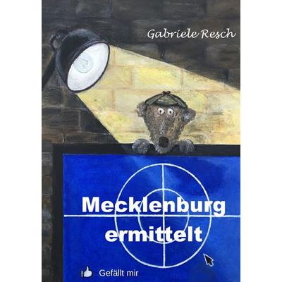 Mecklenburg ermittelt, Taschenbuch von Gabriele Resch, Epubli, 978-3-565-16038-9