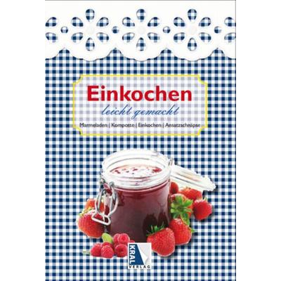Einkochen leicht gemacht, Gebundene Ausgabe von , KRAL, 978-3-99024-213-1