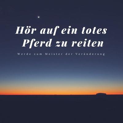 Hör auf ein totes Pferd zu reiten - Patrick Lynen, Audio, 4057664399052