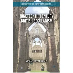 Nineteenth-Century British Secularism, Fachbücher von Michael Rectenwald