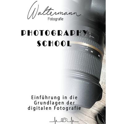 Photography School, Taschenbuch von Mirko Waltermann, BoD – Books on Demand, 978-3-7543-0429-7