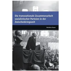 Parlamente in Europa / Die transnationale Zusammenarbeit sozialistischer Parteien in der Zwischenkri, Sachbücher von Matthias Bauer