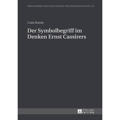Der Symbolbegriff im Denken Ernst Cassirers, Gebundene Ausgabe von Catia Rotolo, Peter Lang GmbH, Internationaler Verlag der Wissenschaften,