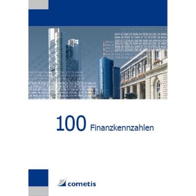 100 Finanzkennzahlen, Taschenbuch von Ulrich Wiehle,Michael Diegelmann,Henryk Deter,Peter N. Schömig, Cometis publishing, 978-3-940828-85-9