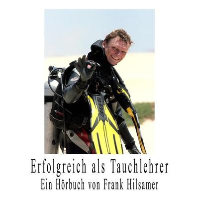 Erfolgreich als Tauchlehrer - Frank Hilsamer, Audio, 4250782243089