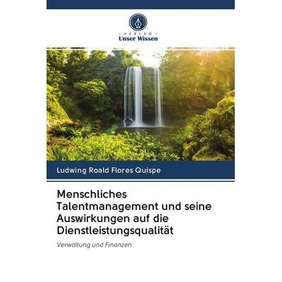 Menschliches Talentmanagement und seine Auswirkungen auf die Dienstleistungsqualität, Taschenbuch von Ludwing Roald Flores Quispe, Sciencia Scripts,