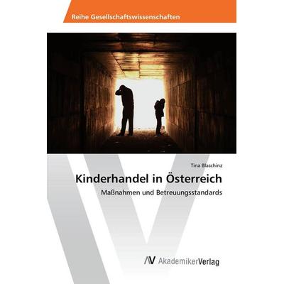 Kinderhandel in Österreich, Taschenbuch von Tina Blaschinz, AV Akademikerverlag, 978-3-639-85186-1