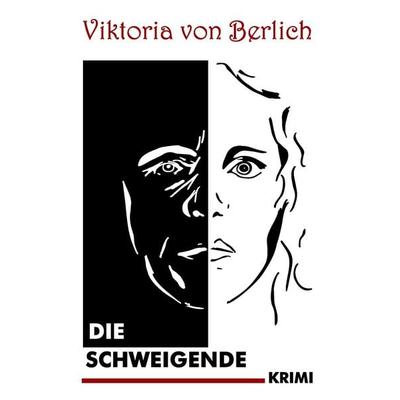 Die Schweigende, Taschenbuch von Viktoria Berlich, BoD – Books on Demand, 978-3-7412-6434-4