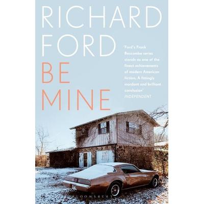 Be Mine, Taschenbuch von Richard Ford, Bloomsbury Publishing, 978-1-5266-6178-4