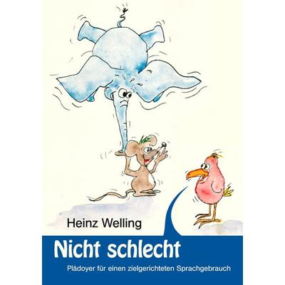 Nicht schlecht, Taschenbuch von Heinz Welling, BoD – Books on Demand, 978-3-8391-7437-1