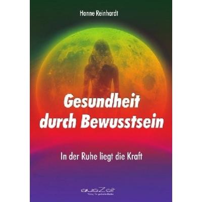 Gesundheit durch Bewusstsein, Paperback von Hanne Reinhardt, AusZeit Verlag, 978-3-942009-70-6
