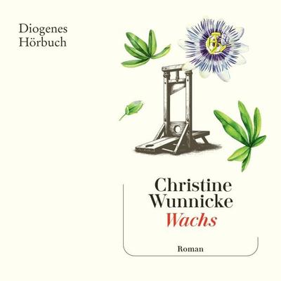 Wachs - Christine Wunnicke, Audio, 9783257696776