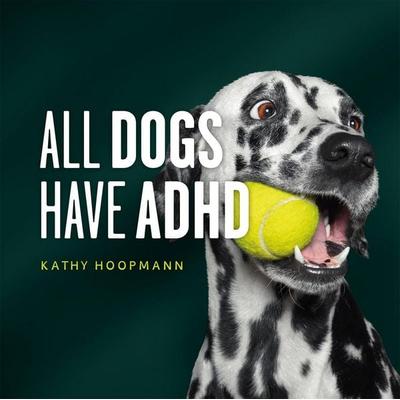 All Dogs Have ADHD, Gebundene Ausgabe von Kathy Hoopmann, John Murray, 978-1-399-83995-2