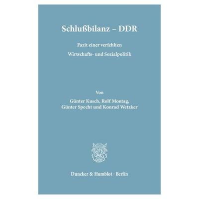 Schlußbilanz – DDR., Taschenbuch von Günter Kusch,Rolf Montag,Günter Specht,Konrad Wetzker, Duncker & Humblot, 978-3-428-07143-2
