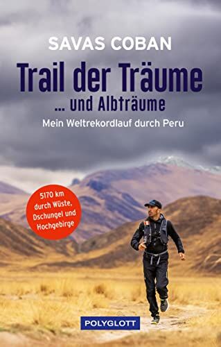 Savas Coban - Trail der Träume ...und Albträume: Mein Weltrekordlauf durch Peru - 5.170 km durch Wüste, Dschungel und Hochgebirge (POLYGLOTT Abenteuer und Reiseberichte) - Preis vom 13.10.2026 11:25:28 h
