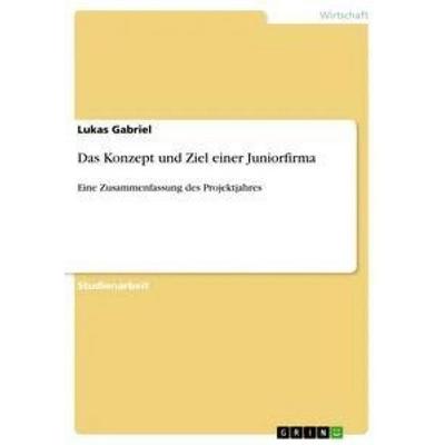 Das Konzept und Ziel einer Juniorfirma, Taschenbuch von Lukas Gabriel, GRIN, 978-3-668-54251-8
