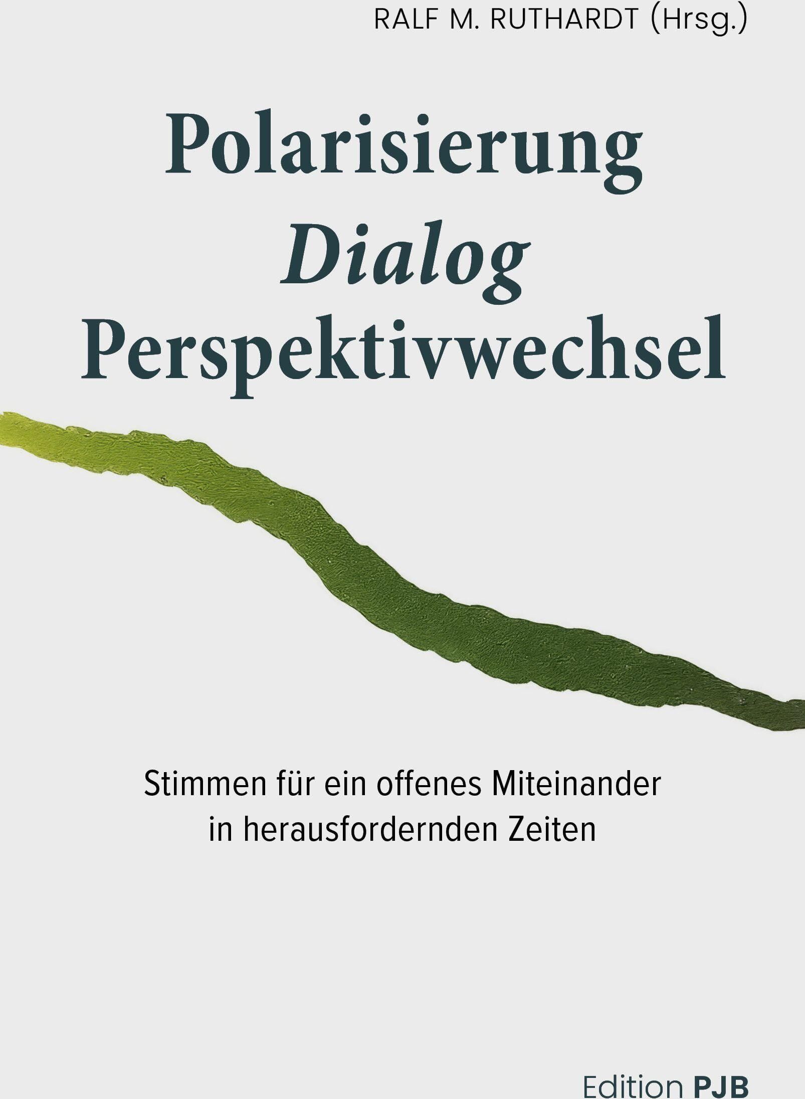 Ruthardt, Ralf M. - Polarisierung - Dialog - Perspektivwechsel: Stimmen für ein offenes Miteinander in herausfordernden Zeiten (Anthologie) - Preis vom 09.10.2026 07:28:09 h