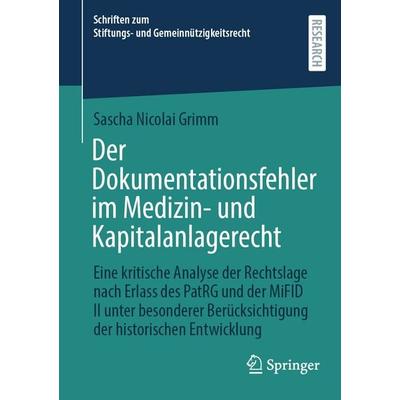 Der Dokumentationsfehler im Medizin- und Kapitalanlagerecht, Taschenbuch von Sascha Nicolai Grimm, Springer Fachmedien Wiesbaden GmbH,