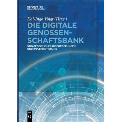 Die digitale Genossenschaftsbank, Gebundene Ausgabe von , De Gruyter Oldenbourg, 978-3-11-052312-6