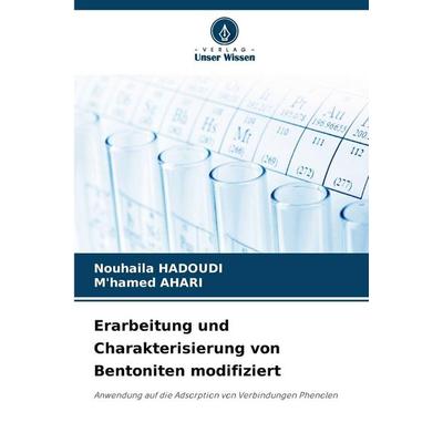 Erarbeitung und Charakterisierung von Bentoniten modifiziert, Taschenbuch von Nouhaila Hadoudi;M'hamed Ahari, Verlag Unser Wissen, 978-620-9-34104-5