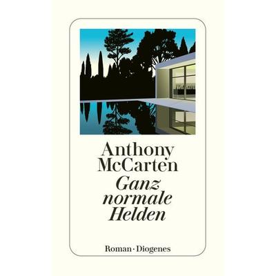 Ganz normale Helden, Taschenbuch von Anthony McCarten, Diogenes Verlag AG, 978-3-257-24271-3