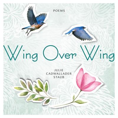 Wing Over Wing - Julie Cadwallader Staub, Audio, 9781640609921