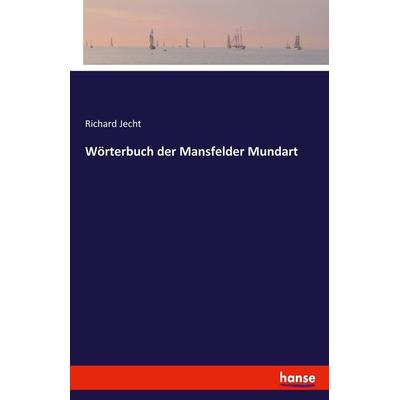 Wörterbuch der Mansfelder Mundart, Taschenbuch von Richard Jecht, Hansebooks, 978-3-7436-9908-3