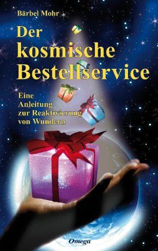 Bärbel Mohr - Der kosmische Bestellservice: Eine Anleitung zur Reaktivierung von Wundern - Preis vom 09.10.2026 07:28:09 h