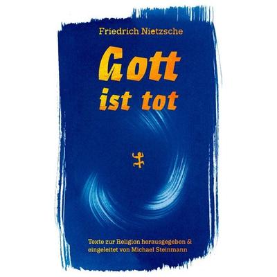 Gott ist tot, Gebundene Ausgabe von Friedrich Nietzsche, Matthes & Seitz, 978-3-7518-6510-4