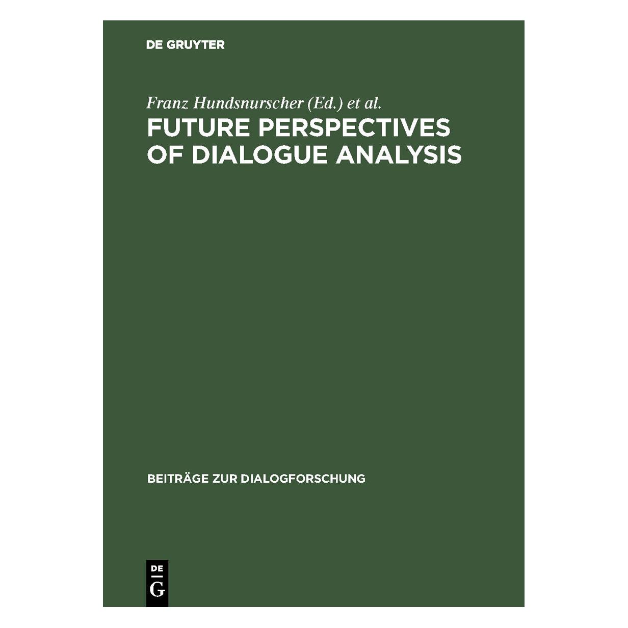 De Gruyter Future Perspectives of Dialogue Analys (Deutsch, Hardcover, Edda Weigand, Franz Hundsnurscher) (67827918)
