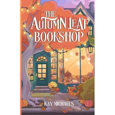 The Autumn Leaf Bookshop, Taschenbuch von Kay Michaels, Kay Michaels, 978-1-969395-00-0