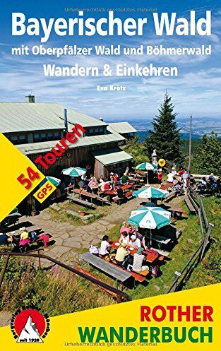 Eva Krötz - Bayerischer Wald: Wandern & Einkehren. Mit Oberpfälzer Wald und Böhmerwald. 54 Touren. Mit GPS-Tracks (Rother Wanderbuch) - Preis vom 07.10.2026 11:45:10 h