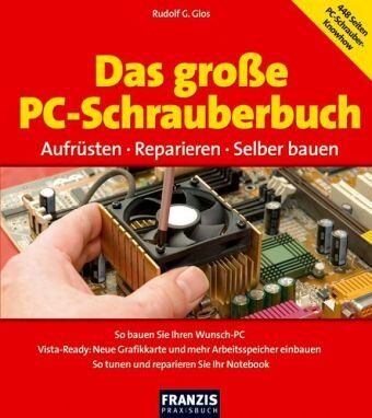 Glos, Rudolf G. - Das große PC-Schrauberbuch: Aufrüsten - Reparieren - Selber bauen - Preis vom 30.09.2026 09:01:18 h