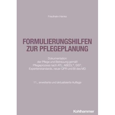 Formulierungshilfen zur Pflegeplanung, Taschenbuch von Friedhelm Henke, Kohlhammer, 978-3-17-046366-0