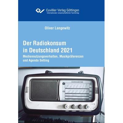 Der Radiokonsum in Deutschland 2021, Taschenbuch von Oliver Langewitz, Cuvillier Verlag, 978-3-7369-7443-2