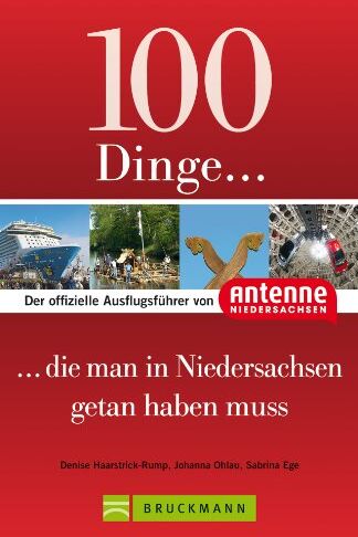 Denise Haarstrick-Rump - 100 Dinge, die man in Niedersachsen getan haben muss: Der offizielle Ausflugsführer von Antenne Niedersachsen: mit Highlights wie Teezeremonie, Bierseminar oder Serengeti-Park! - Preis vom 02.10.2026 23:42:20 h