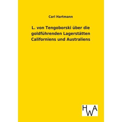 L. von Tengoborski über die goldführenden Lagerstätten Californiens und Australiens in ihren möglichen Folgen für Gewinnung und Anhäufung der edlen
