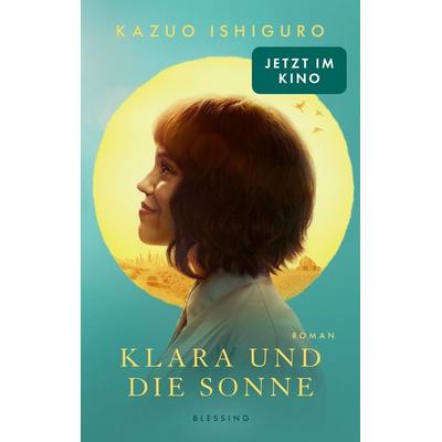Klara und die Sonne, Taschenbuch von Kazuo Ishiguro, Blessing, 978-3-89667-844-7