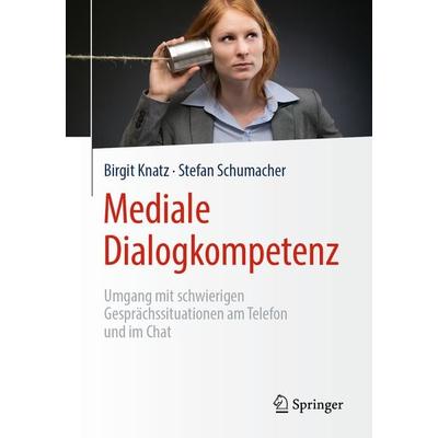 Mediale Dialogkompetenz, Taschenbuch von Birgit Knatz,Stefan Schumacher, Springer Berlin, 978-3-662-58720-1