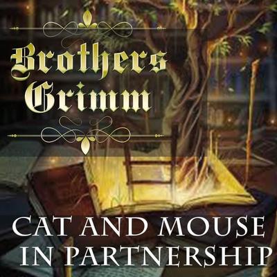 Cat and Mouse in Partnership - The Brothers Grimm, Audio, 4099995420166