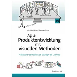 Agile Produktentwicklung mit visuellen Methoden, Fachbücher von Thomas Starz, Olaf Bublitz