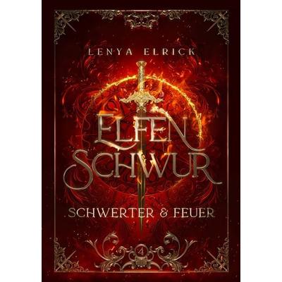 Elfenschwur 4: Schwerter und Feuer, Gebundene Ausgabe von Lenya Elrick, Nova MD, 978-3-9894294-9-9